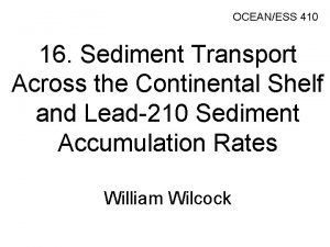 OCEANESS 410 16 Sediment Transport Across the Continental