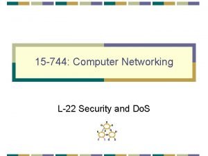 15 744 Computer Networking L22 Security and Do