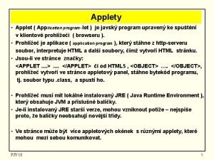 Applety Applet Application programlet je javsk program upraven