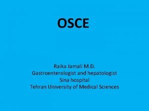 OSCE Raika Jamali M D Gastroenterologist and hepatologist