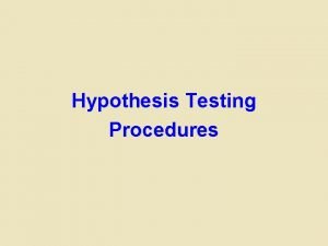 Hypothesis Testing Procedures Objectives Define null and research