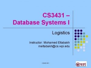 CS 3431 Database Systems I Logistics Instructor Mohamed
