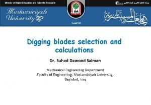 Digging blades selection and calculations Dr Suhad Dawood