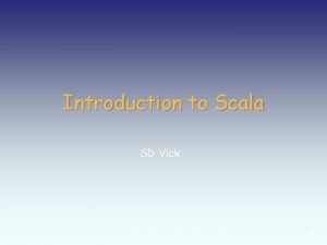 Introduction to Scala SD Vick 1 Whats Scala