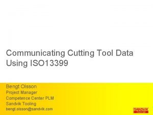 Communicating Cutting Tool Data Using ISO 13399 Bengt