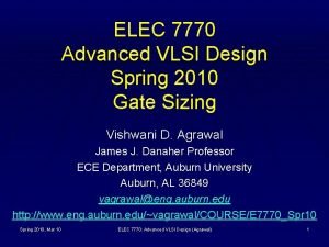 ELEC 7770 Advanced VLSI Design Spring 2010 Gate