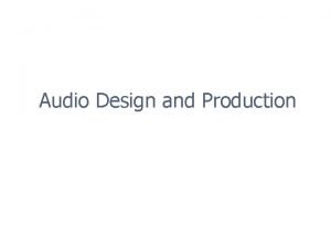 Audio Design and Production Overview Game audio has