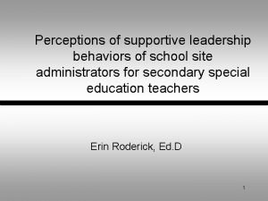 Perceptions of supportive leadership behaviors of school site