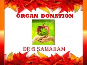 What is Organ donation Organ donation is the