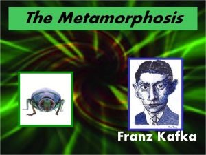 The Metamorphosis Franz Kafka The life which is