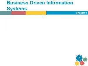 Business Driven Information Systems Chapter 1 SECTION 1