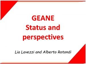 GEANE Status and perspectives Lia Lavezzi and Alberto