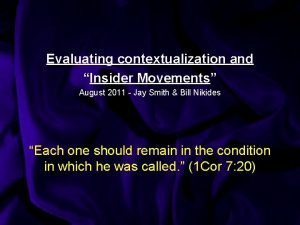 Evaluating contextualization and Insider Movements August 2011 Jay