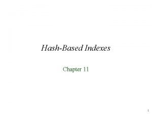 HashBased Indexes Chapter 11 1 Introduction Hashbased Indexes