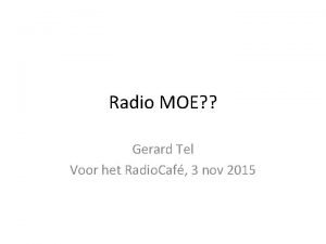 Radio MOE Gerard Tel Voor het Radio Caf