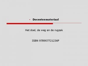 Docentenmateriaal Het doel de weg en de rugzak