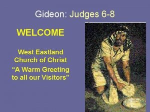 Gideon Judges 6 8 WELCOME West Eastland Church