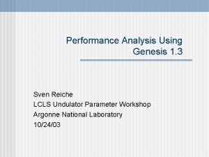 Performance Analysis Using Genesis 1 3 Sven Reiche