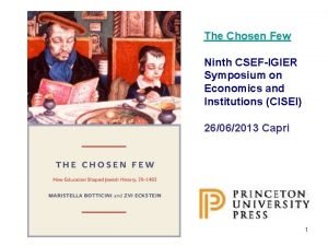 The Chosen Few Ninth CSEFIGIER Symposium on Economics