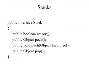 Stacks public interface Stack public boolean empty public