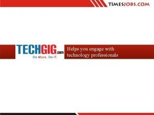 Helps you engage with technology professionals INTRODUCING TECHGIG