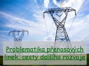 Problematika penosovch linek cesty dalho rozvoje Souasn stav