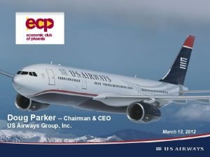 Doug Parker Chairman CEO US Airways Group Inc