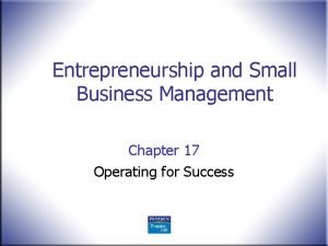 Entrepreneurship and Small Business Management Chapter 17 Operating