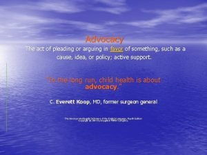 Advocacy The act of pleading or arguing in