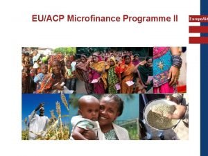 EUACP Microfinance Programme II Europe Aid EUACP Microfinance