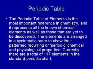 Periodic Table The Periodic Table of Elements is