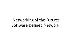 Networking of the Future Software Defined Network Todays