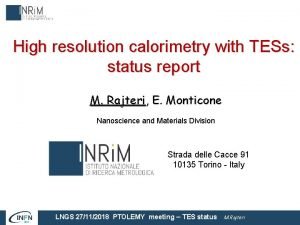 High resolution calorimetry with TESs status report M