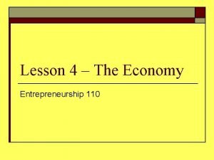 Lesson 4 The Economy Entrepreneurship 110 Reading Assignment