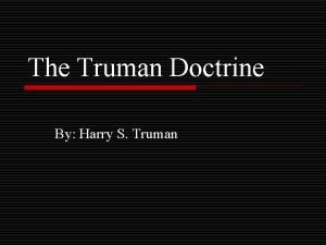 The Truman Doctrine By Harry S Truman o