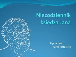 Niecodziennik ksidza Jana Opracowa Karol Hamielec Ks Jan