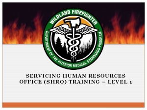 SERVICING HUMAN RESOURCES OFFICE SHRO TRAINING LEVEL 1
