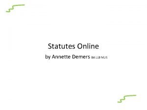 Statutes Online by Annette Demers BA LLB MLIS