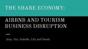 THE SHARE ECONOMY AIRBNB AND TOURISM BUSINESS DISRUPTION