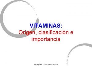 VITAMINAS Origen clasificacin e importancia Biologa II FIMCM