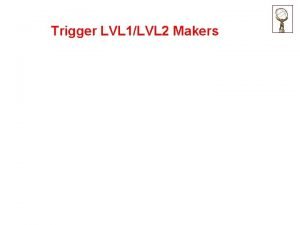 Trigger LVL 1LVL 2 Makers Trigger Level 2