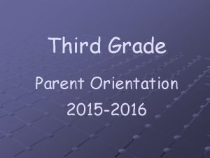 Third Grade Parent Orientation 2015 2016 Mrs Bolger