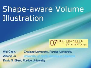 Shapeaware Volume Illustration Wei Chen Zhejiang University Purdue