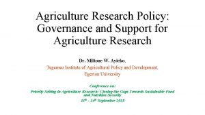 Agriculture Research Policy Governance and Support for Agriculture