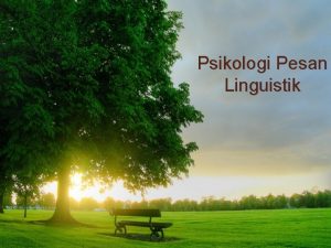 Psikologi Pesan Linguistik Psikologi Pesan Kekuatan Bahasa Makna