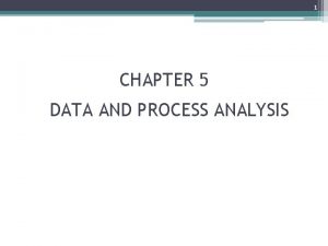 Describe data and process modeling concepts and tools