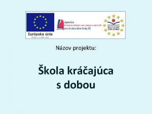 Nzov projektu kola krajca s dobou Miesto realizcie