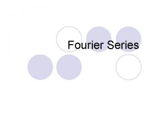 Fourier Series Jean Baptiste Joseph Fourier French17631830 Fourier
