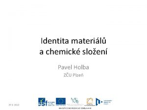 Identita materil a chemick sloen Pavel Holba ZU