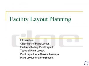Explain the objective of plant layout